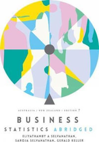 Business Statistics Abridged: Australia New Zealand with Student Resource Access for 12 Months : 7th Edition - Antony Selvanathan