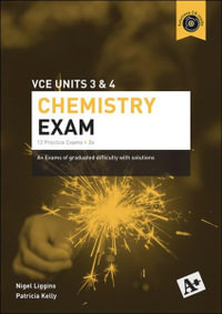 A+ Chemistry Exam VCE Units 3 & 4 - Nigel Liggins