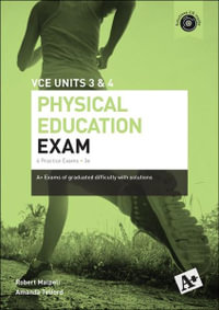 A+ Physical Education Exam VCE Units 3 & 4 - Amanda Telford