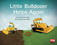 Little Bulldozer Helps Again : PM Library Blue - Annette Smith