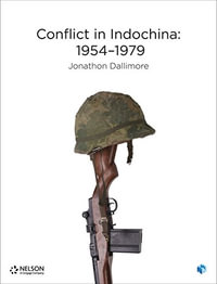 Conflict in Indochina: 1954-1979 : Student Book with 4 Access Codes - Jonathon Dallimore