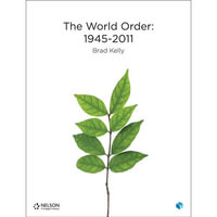 The World Order : 1945'2011 Student Book with 4 Access Codes - Brad Kelly