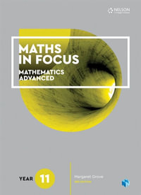 Maths in Focus : Mathematics Advanced - Year 11 : 3rd Edition -  Student Book with 1 Access Code - Margaret Grove