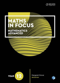 Maths in Focus 12 Mathematics Advanced Student Book : 3rd Edition - Margaret Grove