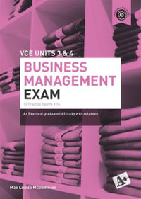 A+ Business Management Exam VCE Units 3 & 4 : 7th Edition - Mae Louise McGuinness