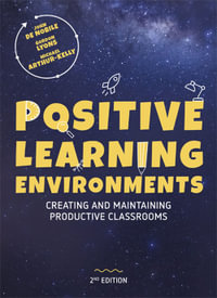 Positive Learning Environments : 2nd edition - Creating and Maintaining Productive Classrooms - John De Nobile