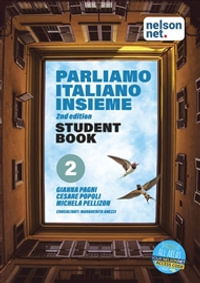 Parliamo italiano insieme Level 2 Student Book with 1 x 26 month NelsonNet access code : 2nd Edition - Gianna Pagni