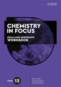 Chemistry in Focus Skills and Assessment Workbook Year 12 : 1st Edition - Debra Smith