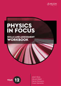 Physics in Focus : Skills and Assessment Workbook Year 12 - Adam Sloan