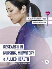 Research in Nursing, Midwifery and Allied Health : 7th edition - Evidence for Best Practice - Marilyn Richardson-Tench