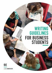 Writing Guidelines for Business Students : 6th Edition - Lisa Emerson