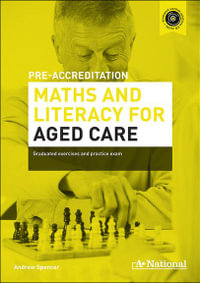 A+ Pre-accreditation Maths and Literacy for Aged Care - Andrew Spencer