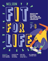 Nelson Fit For Life Health and Physical Education for the Australian Curriculum Levels 7 and 8 Student Book : 2nd Edition - Rob Malpeli
