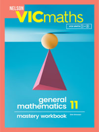 Nelson VICmaths General Mathematics 11 Mastery Workbook - Dirk Strasser