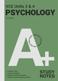 A+ VCE Psychology Units 3 & 4 Study Notes - Peter Milesi