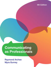 Communicating as Professionals : 4th Edition - Ray Archee