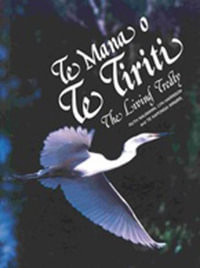 Te Mana O Te Tiriti : The Living Treaty - Ruth Naumann