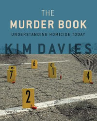 The Murder Book : Understanding Homicide Today - Kim Davies