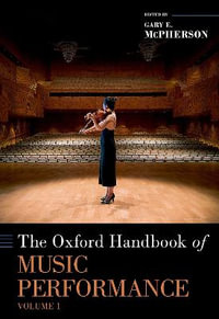 The Oxford Handbook of Music Performance, Volume 1 : Oxford Handbooks - Gary McPherson