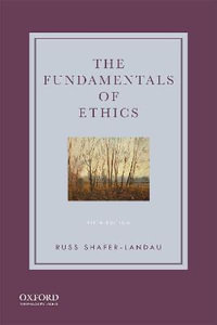 The Fundamentals of Ethics : 5th Edition - Russ Shafer-Landau