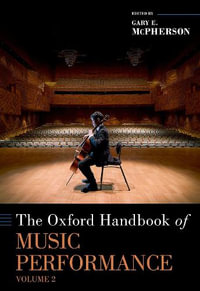 The Oxford Handbook of Music Performance, Volume 2 : Oxford Handbooks - Gary McPherson