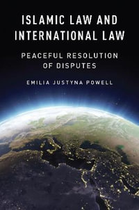 Islamic Law and International Law : Peaceful Resolution of Disputes - Emilia Justyna Powell