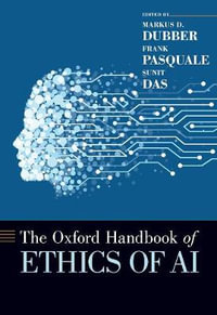 The Oxford Handbook of Ethics of AI : Oxford Handbooks - Markus D. Dubber