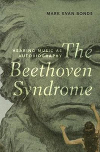 The Beethoven Syndrome : Hearing Music as Autobiography - Mark Evan Bonds