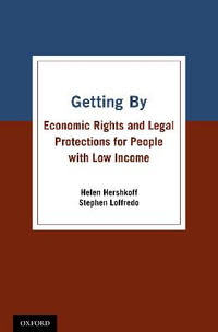 Getting By : Economic Rights and Legal Protections for People with Low Income - Helen Hershkoff