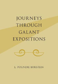 Journeys Through Galant Expositions - L. Poundie Burstein