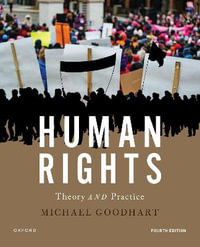 Human Rights : 4th Edition - Theory and Practice - Michael Goodhart