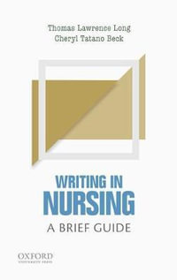 Writing in Nursing : A Brief Guide - Thomas Lawrence Long