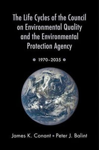 The Life Cycles of the Council on Environmental Quality and the : 1970 - 2035 - James K. Conant