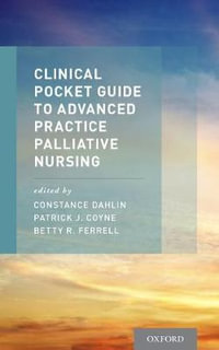 Clinical Pocket Guide to Advanced Practice Palliative Nursing - Constance Dahlin