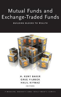 Mutual Funds and Exchange-Traded Funds : Building Blocks to Wealth - H. Kent Baker