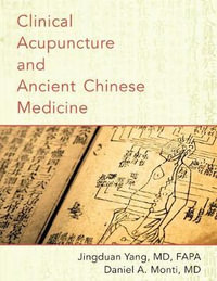 Clinical Acupuncture and Ancient Chinese Medicine - Jingduan Yang