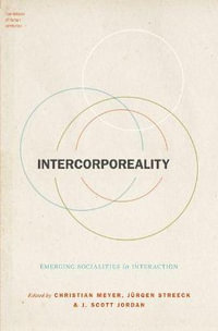 Intercorporeality : Emerging Socialities in Interaction - Christian Meyer