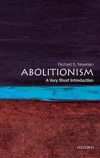 Abolitionism : A Very Short Introduction - Richard S. Newman