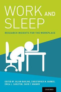 Work and Sleep : Research Insights for the Workplace - Julian Barling