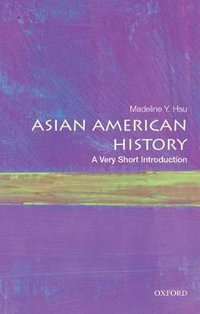 Asian American History : A Very Short Introduction - Madeline Y. Hsu