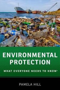 Environmental Protection : What Everyone Needs to Know - Pamela Hill