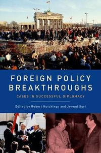 Foreign Policy Breakthroughs : Cases in Successful Diplomacy - Robert Hutchings