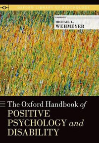 The Oxford Handbook of Positive Psychology and Disability : Oxford Library of Psychology - Michael L. Wehmeyer