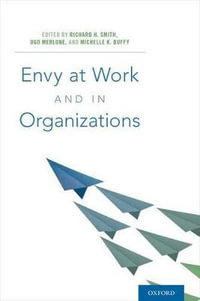 Envy at Work and in Organizations - Richard H. Smith