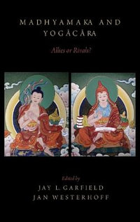 Madhyamaka and Yogacara : Allies or Rivals? - Jay L. Garfield