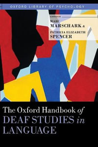 The Oxford Handbook of Deaf Studies in Language : Oxford Library of Psychology - Marc Marschark