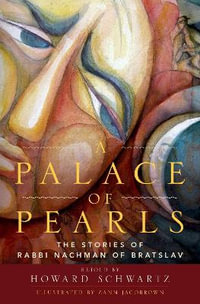 A Palace of Pearls : The Stories of Rabbi Nachman of Bratslav - Howard Schwartz