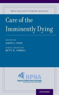 Care of the Imminently Dying : HPNA Palliative Nursing Manuals - Betty Ferrell