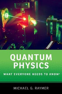 Quantum Physics : What Everyone Needs to Know(r) - Michael G. Raymer