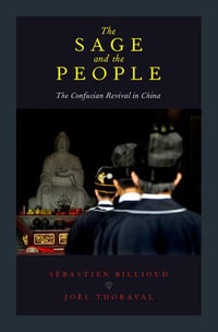 The Sage and the People : The Confucian Revival in China - Sebastien Billioud